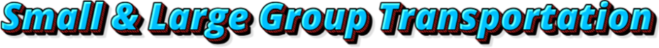 Small & Large Group Transportation