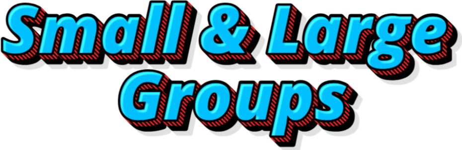 Small & Large Groups