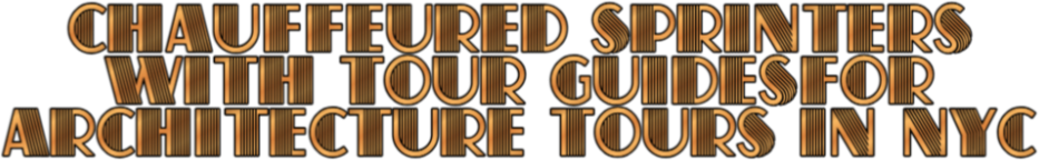Chauffeured Sprinters with Tour Guides for Architecture Tours in NYC 